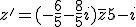 z'=(-\frac{6}{5}-\frac{8}{5}i)\bar{z} +5-i