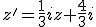 z'=\frac13iz+\frac43i