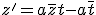 z'=a\bar z + t-a\bar t
