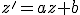 z'=az+b