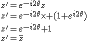 z'=e^{-i2\theta}z\\z'=e^{-i2\theta}\times (1+e^{i2\theta})\\z'=e^{-i2\theta}+1\\z'=\bar{z}