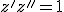 z'z''=1