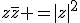 z\bar{z} =|z|^2