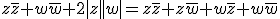 z\bar{z}+w\bar{w}+2|z||w|=z\bar{z}+z\bar{w}+w\bar{z}+w\bar{w}