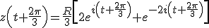 z\left(t+\frac{2\pi}{3}\right)=\frac{R}{3}\left[2e^{i\left(t+\frac{2\pi}{3}\right)}+e^{-2i\left(t+\frac{2\pi}{3}\right)}\right]