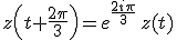 z\left(t+\frac{2\pi}{3}\right)=e^{\frac{2i\pi}{3}}\,z(t)