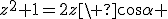 z^2+1=2z\ \cos\alpha 