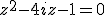 z^2-4iz-1=0