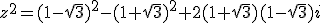 z^2=(1-\sqrt{3})^2-(1+\sqrt{3})^2+2(1+\sqrt{3})(1-\sqrt{3})i