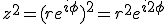 z^2=(re^{i\phi})^2=r^2e^{i2\phi}