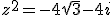 z^2=-4\sqrt{3}-4i