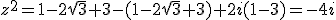 z^2=1-2\sqrt{3}+3-(1-2\sqrt{3}+3)+2i(1-3)=-4i