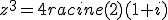 z^3=4racine(2)(1+i)