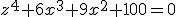 z^4+6x^3+9x^2+100=0