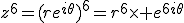 z^6=(re^{i\theta})^6=r^6\time e^{6i\theta}