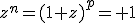 z^n=(1+z)^p= 1