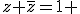 z \bar{z}=1 