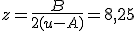 z = \frac{B}{2(u-A)} = 8,25