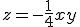 z = - \fr{1}{4}xy