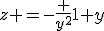 z =-\frac {y^2}{1+y}
