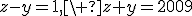 z-y=1,\ z+y=2009