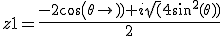 z1=\frac{-2cos(\theta)+i\sqrt(4sin^2(\theta))}{2}