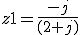 z1=\frac{-j}{(2+j)