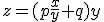 z=(p\frac{x}{y}+q)y