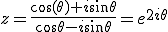 z=\frac{\cos(\theta)+i\sin\theta}{\cos\theta-i\sin\theta}=e^{2i\theta}