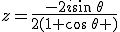 z=\frac{-2i\sin\,\theta}{2(1+\cos\,\theta )}
