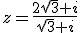 z=\frac{2\sqrt{3}+i}{\sqrt{3}+i