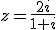 z=\frac{2i}{1+i}