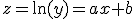 z=\ln(y)=ax+b