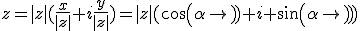 z=|z|(\frac{x}{|z|}+i\frac{y}{|z|})=|z|(cos(\alpha)+i sin(\alpha))