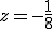 z=-\frac{1}{8}