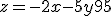 z=-2x - 5y + 95