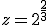 z=2^{\frac{2}{3}