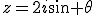 z=2i\sin \theta