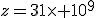 z=31\times 10^{9}
