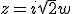 z=i\sqrt{2}w
