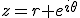 z=r e^{i\theta}