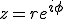 z=re^{i\phi}