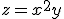 z=x^2y