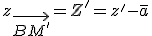 z_{\vec{BM'}}=Z'=z'-\bar{a}