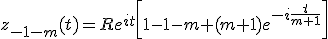 z_{-1-m}(t)=Re^{it}\left[1-1-m+(m+1)e^{-i\frac{t}{m+1}}\right]