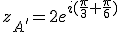 z_{A'}=2e^{i(\frac{\pi}{3}+\frac{\pi}{6})}