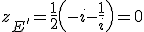 z_{E'}=\frac{1}{2}\left(-i-\frac{1}{i}\right)=0