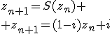 z_{n+1}=S(z_n)
 \\ z_{n+1}=(1-i)z_n+i