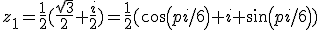 z_1=\frac{1}{2}(\frac{\sqrt3}{2}+\frac{i}{2})=\frac{1}{2}(cos(pi/6)+i sin(pi/6))
