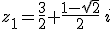 z_1=\frac{3}{2}+\frac{1-\sqrt{2}}{2}\,i
